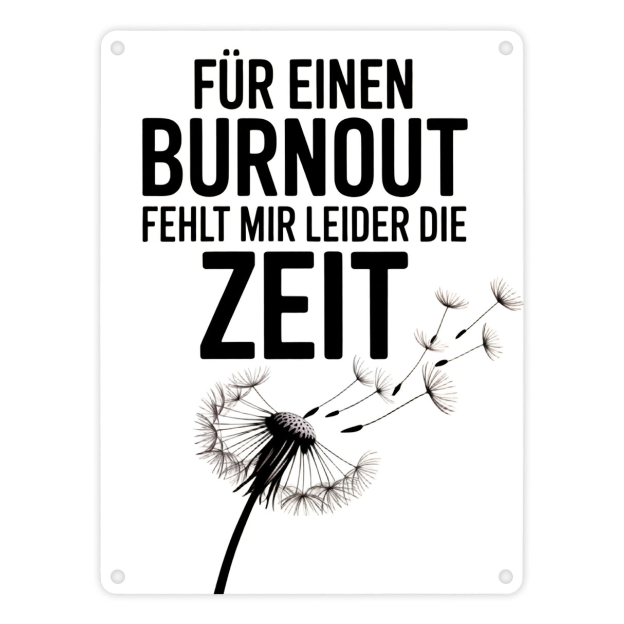 Für einen Burnout fehlt mir Zeit Löwenzahn Metallschild in 15x20 cm für Büro