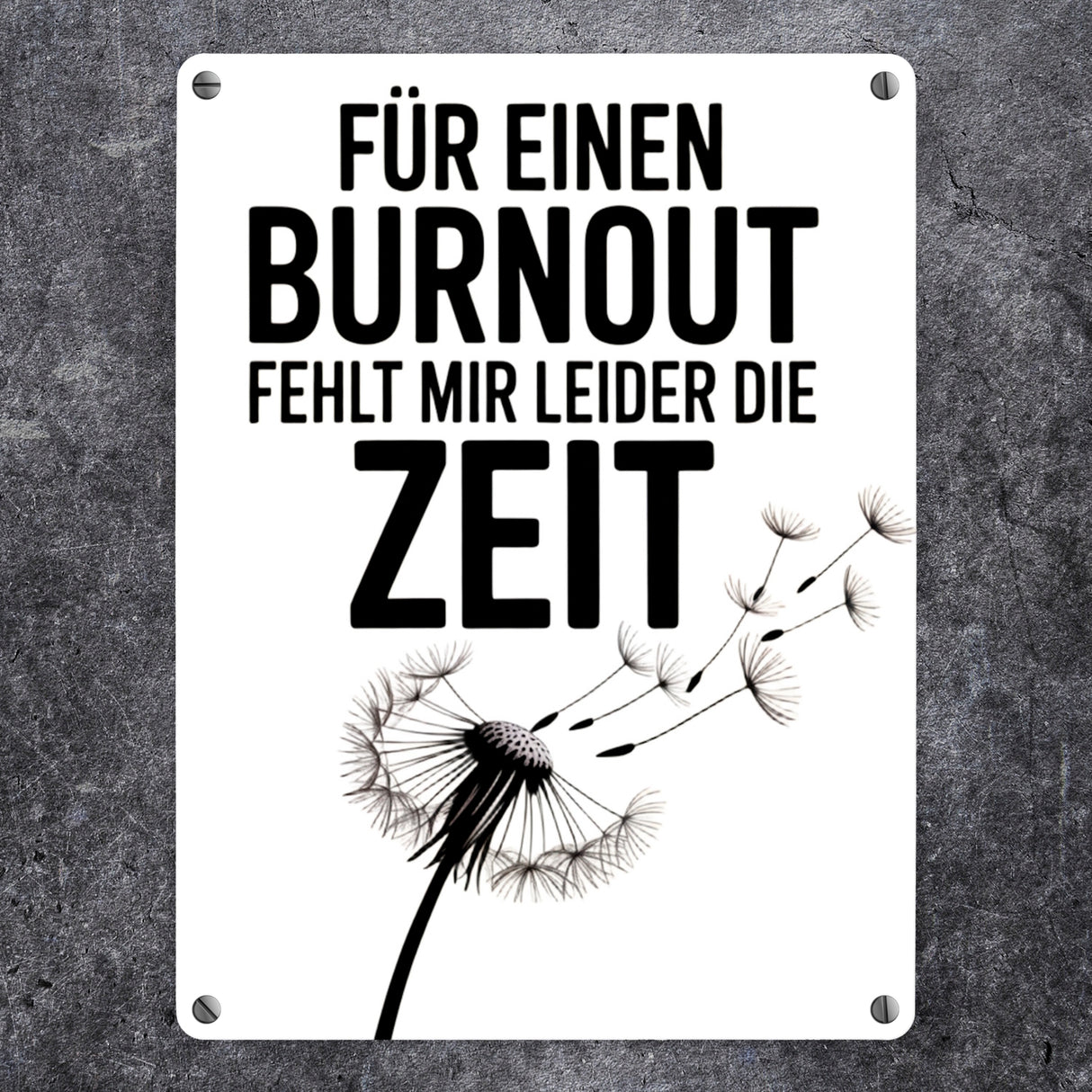 Für einen Burnout fehlt mir Zeit Löwenzahn Metallschild in 15x20 cm für Büro