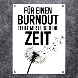 Für einen Burnout fehlt mir Zeit Löwenzahn Metallschild in 15x20 cm für Büro