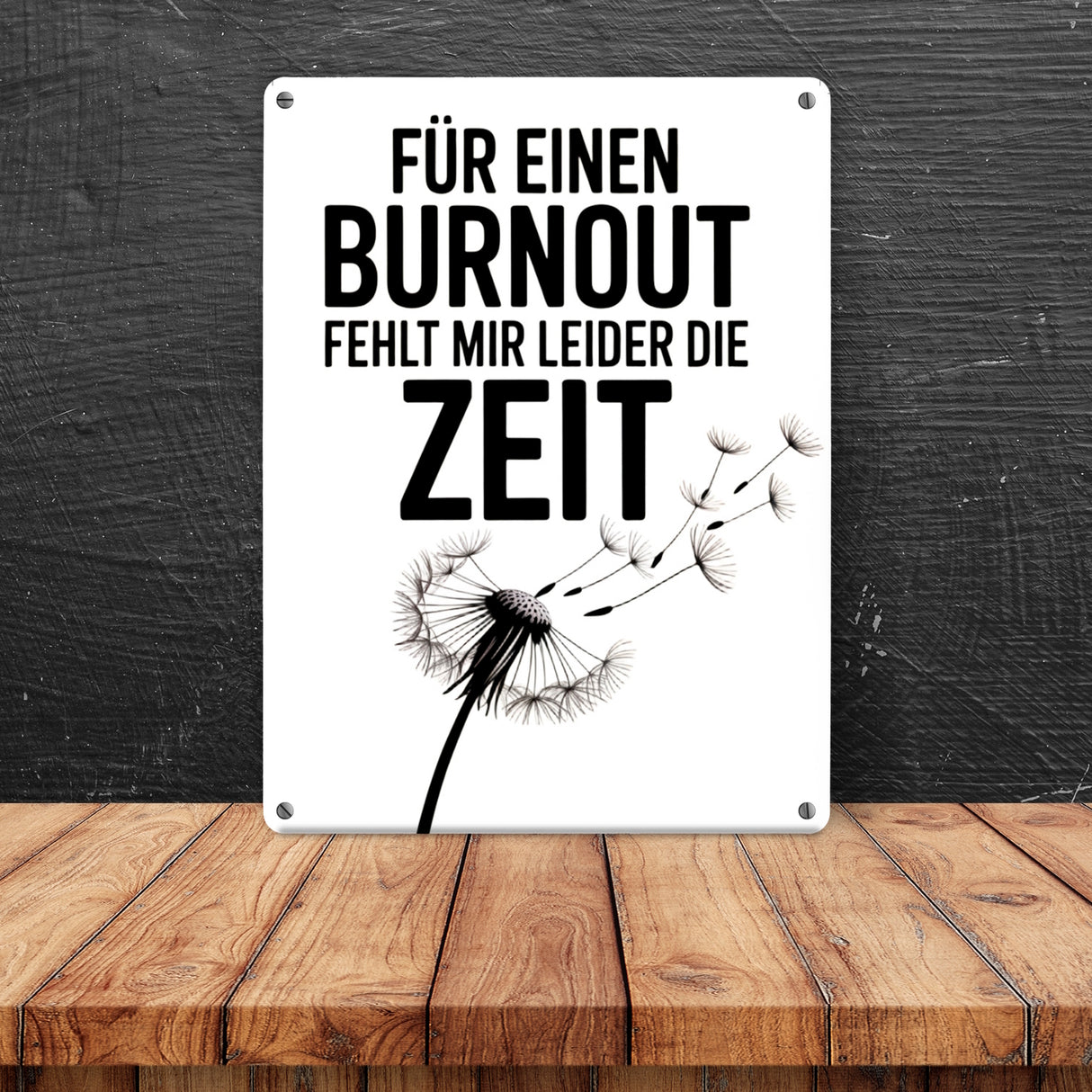 Für einen Burnout fehlt mir Zeit Löwenzahn Metallschild in 15x20 cm für Büro