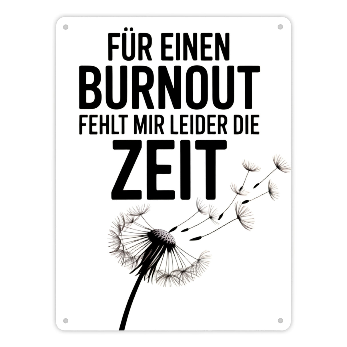 Für einen Burnout fehlt mir Zeit Löwenzahn Metallschild in 15x20 cm für Büro