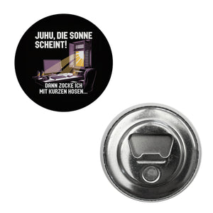 Zocker Magnet - die Sonne scheint! Dann zocke ich mit kurzen Hosen…