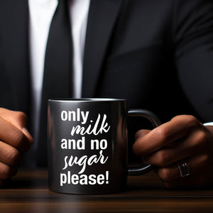 Only milk and no sugar please Tasse