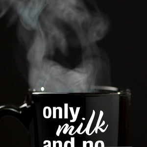 Only milk and no sugar please Tasse