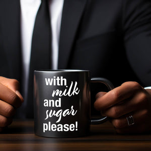 With milk and sugar please Tasse