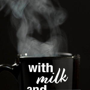 With milk and sugar please Tasse