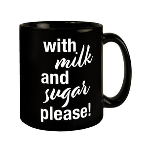 With milk and sugar please Tasse