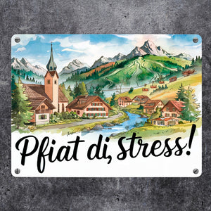 Allgäu Dorf Metallschild in 15x20 cm Pfiat di, Stress!