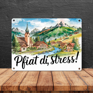 Allgäu Dorf Metallschild in 15x20 cm Pfiat di, Stress!