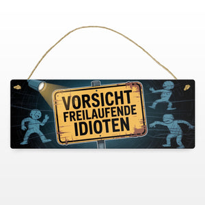 Vorsicht freilaufende Idioten Metallschild