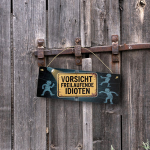 Vorsicht freilaufende Idioten Metallschild