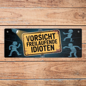 Vorsicht freilaufende Idioten Metallschild