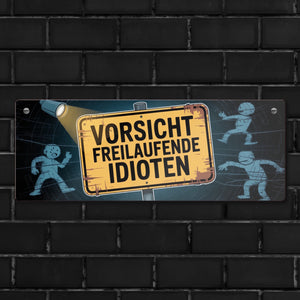Vorsicht freilaufende Idioten Metallschild