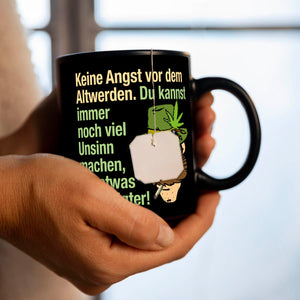 Alter Kiffer Tasse in Schwarz mit Spruch: Keine Angst vor dem Altwerden