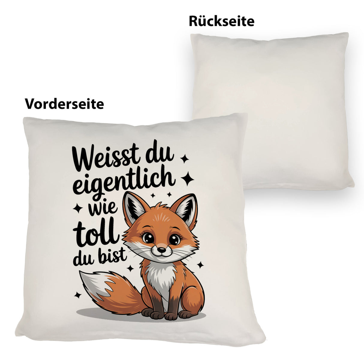 Fuchs Kissen mit Spruch Weißt du eigentlich wie toll du bist