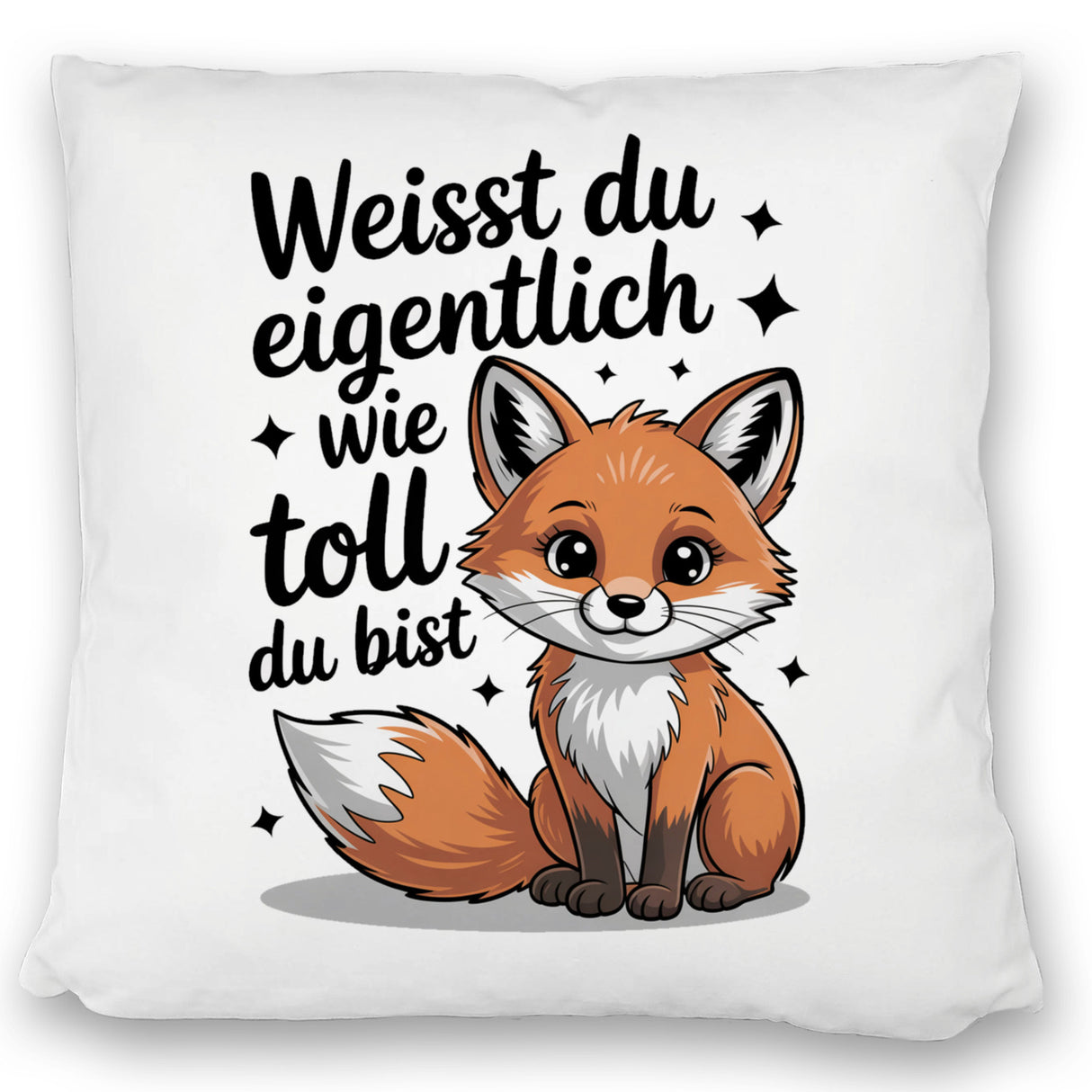 Fuchs Kissen mit Spruch Weißt du eigentlich wie toll du bist
