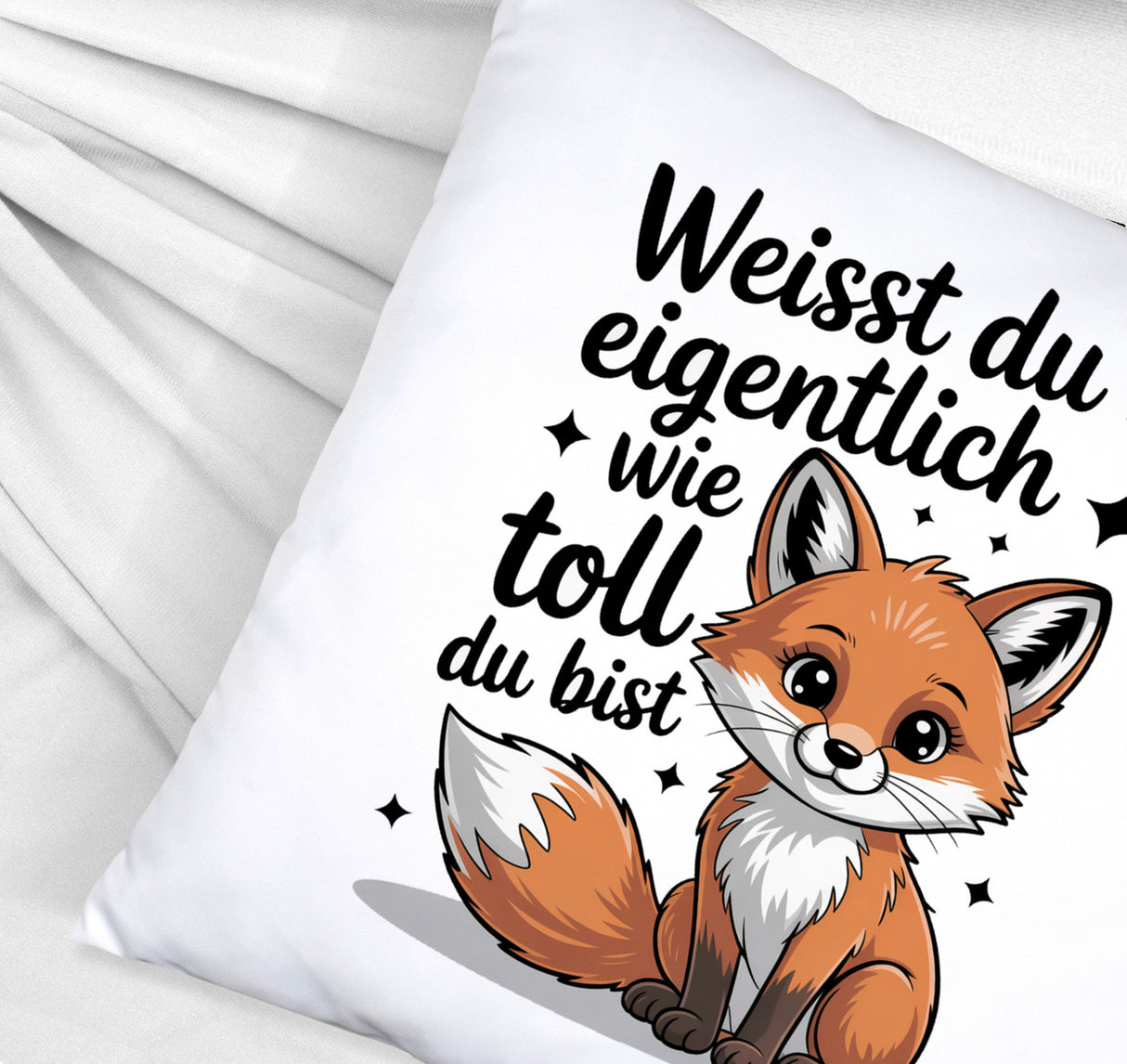 Fuchs Kissen mit Spruch Weißt du eigentlich wie toll du bist