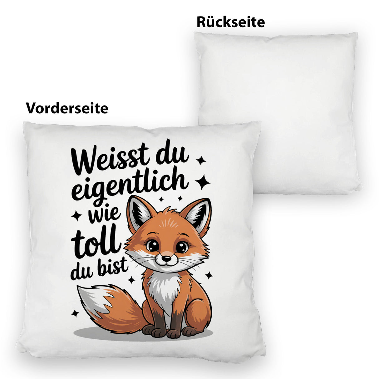 Fuchs Kissen mit Spruch Weißt du eigentlich wie toll du bist