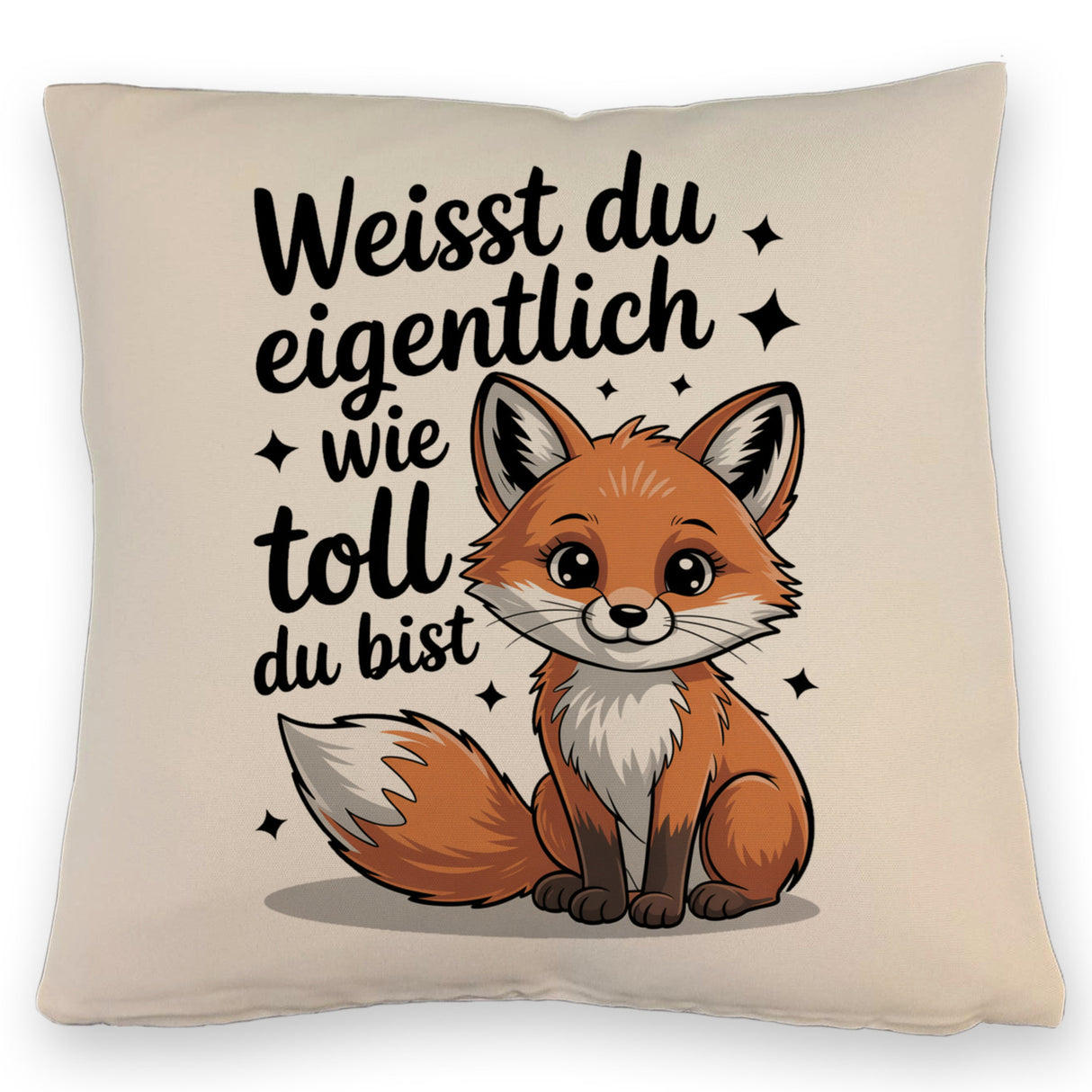 Fuchs Kissen mit Spruch Weißt du eigentlich wie toll du bist