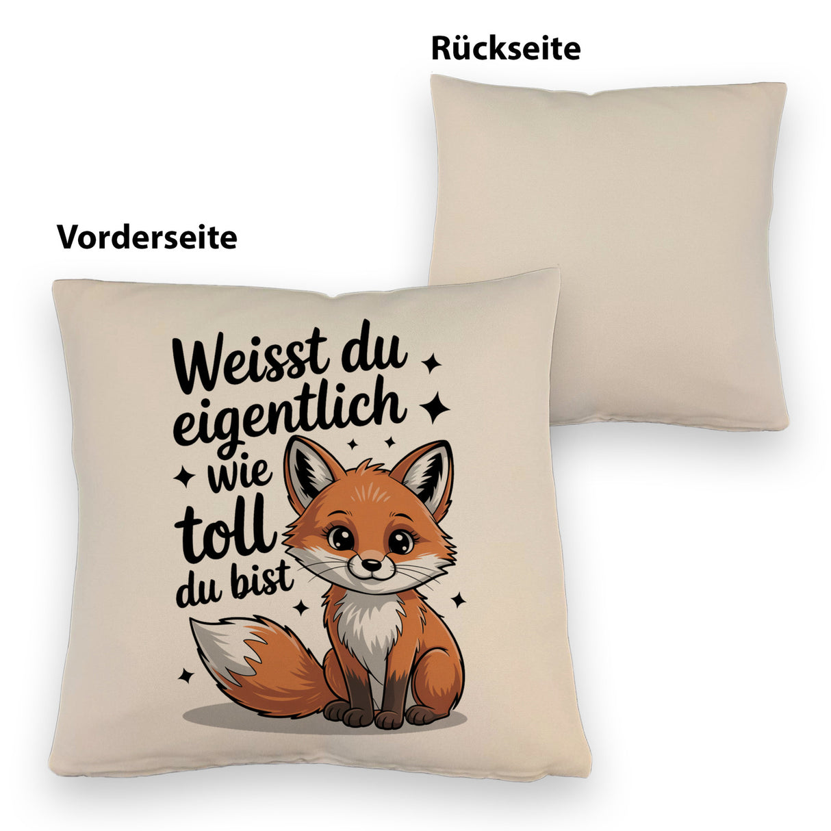 Fuchs Kissen mit Spruch Weißt du eigentlich wie toll du bist