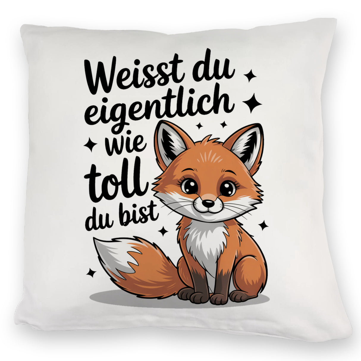 Fuchs Kissen mit Spruch Weißt du eigentlich wie toll du bist