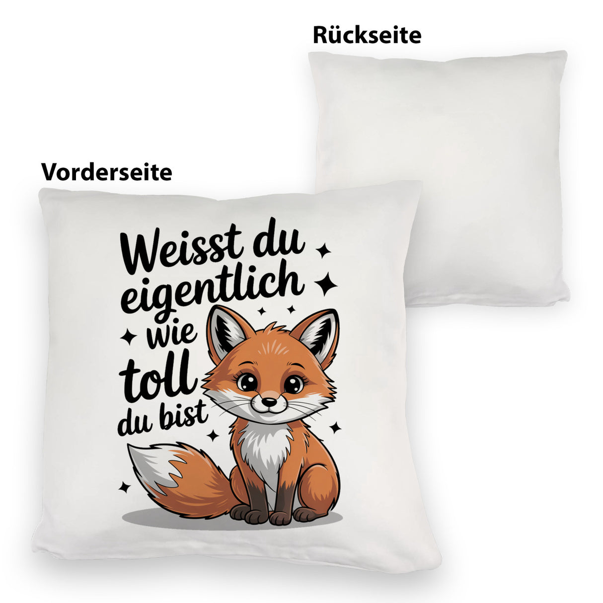 Fuchs Kissen mit Spruch Weißt du eigentlich wie toll du bist