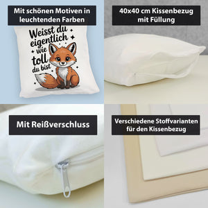 Fuchs Kissen mit Spruch Weißt du eigentlich wie toll du bist