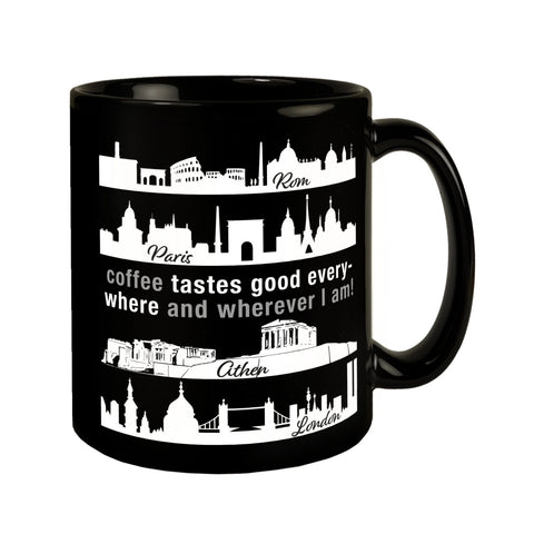 Metropolen Tasse in Schwarz mit Spruch: Coffee tastes good everywhere!