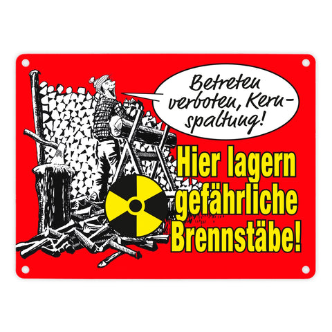 Kernspaltung! Brennstäbe lagern hier Metallschild in 15x20 cm Ironie