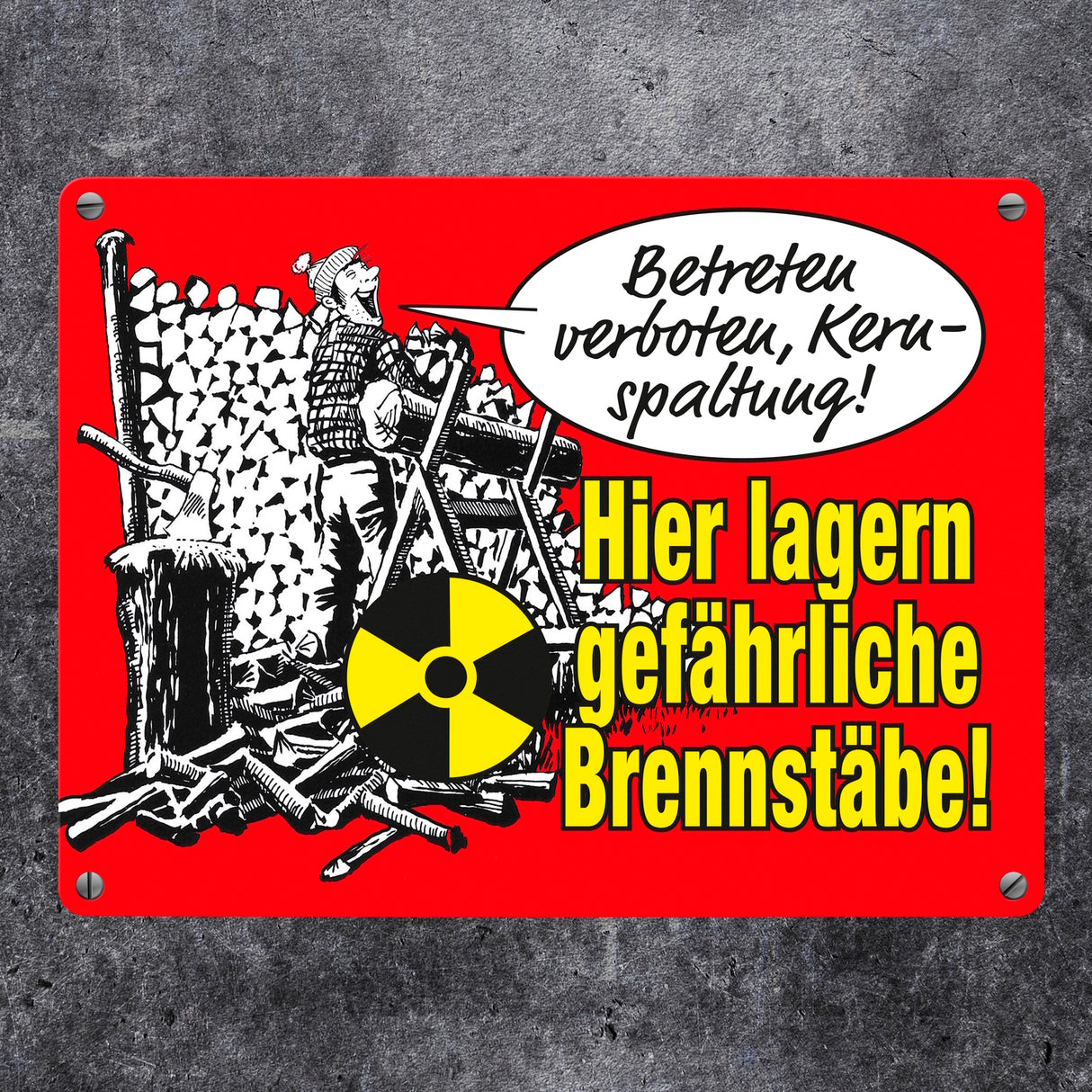 Kernspaltung! Brennstäbe lagern hier Metallschild in 15x20 cm Ironie