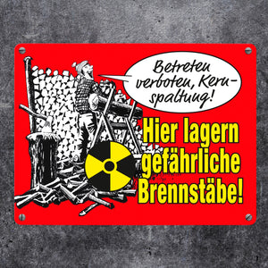 Kernspaltung! Brennstäbe lagern hier Metallschild in 15x20 cm Ironie
