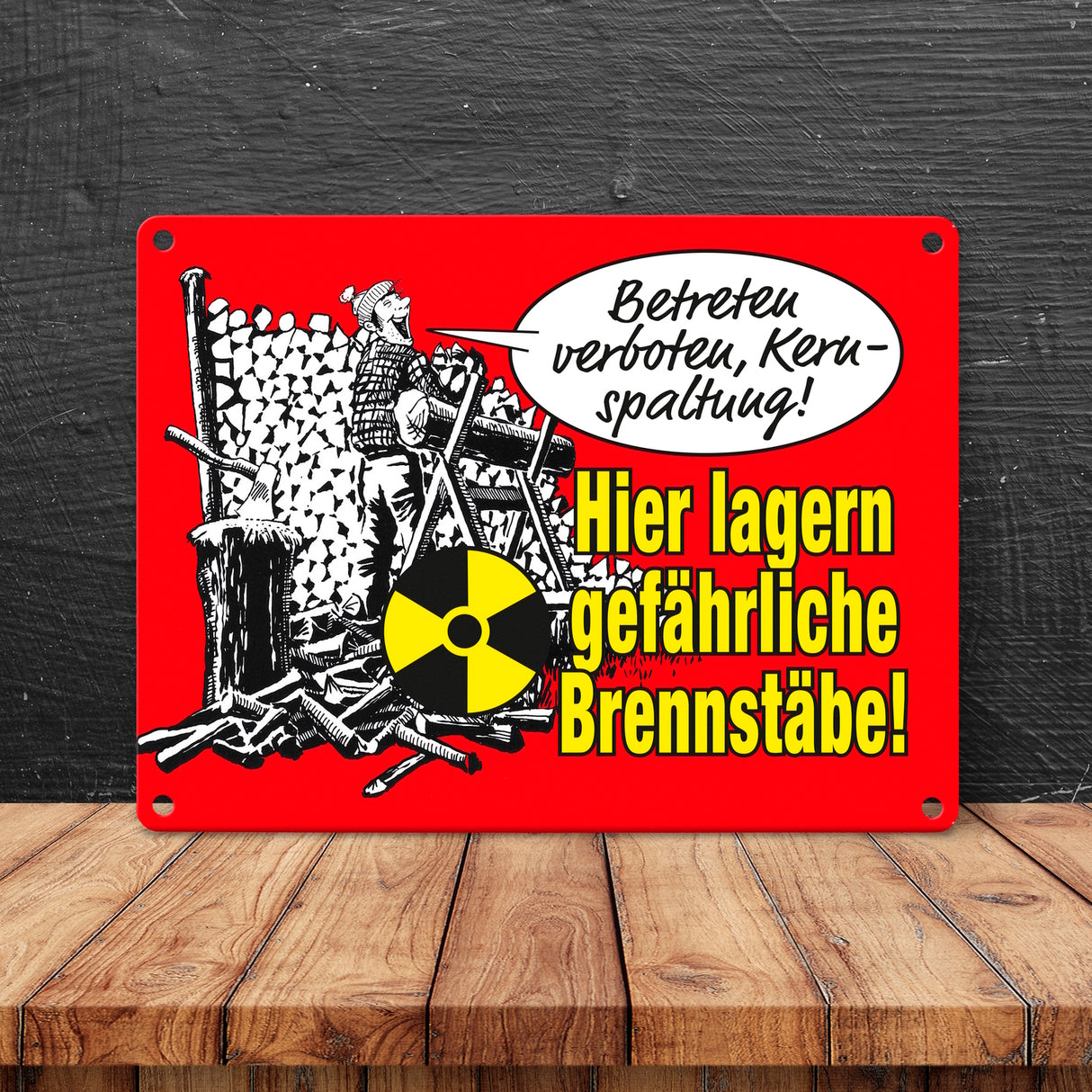 Kernspaltung! Brennstäbe lagern hier Metallschild in 15x20 cm Ironie