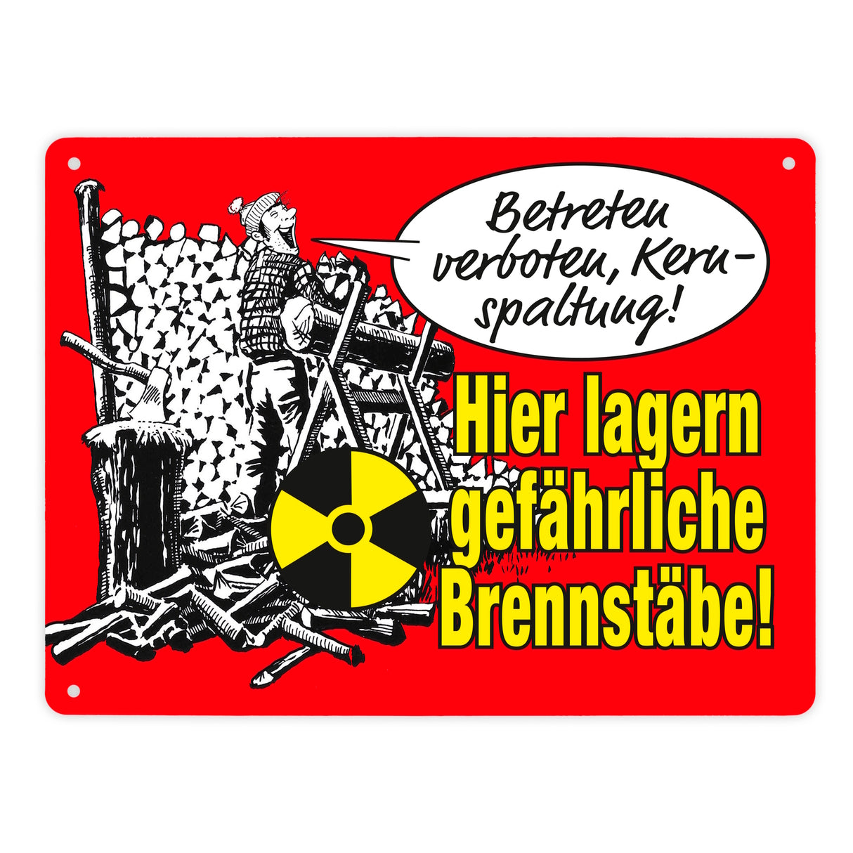Kernspaltung! Brennstäbe lagern hier Metallschild in 15x20 cm Ironie