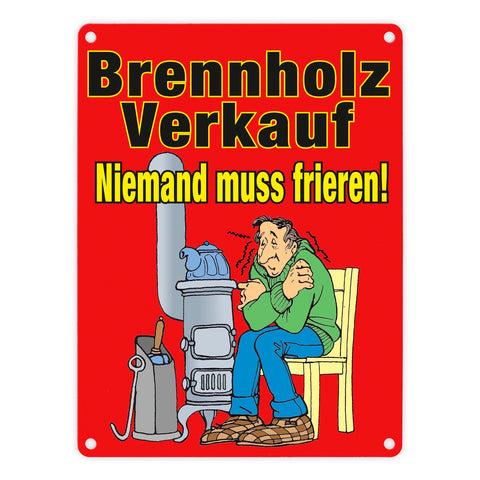 Brennholzverkauf. Niemand muss frieren! Metallschild in 15x20 cm