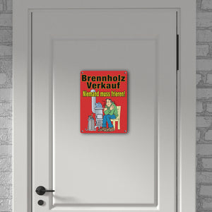 Brennholzverkauf. Niemand muss frieren! Metallschild in 15x20 cm