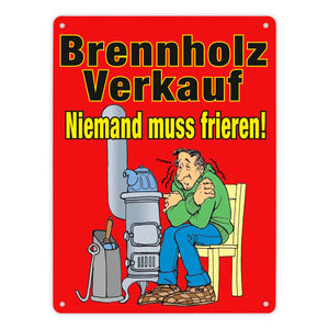 Brennholzverkauf. Niemand muss frieren! Metallschild in 15x20 cm