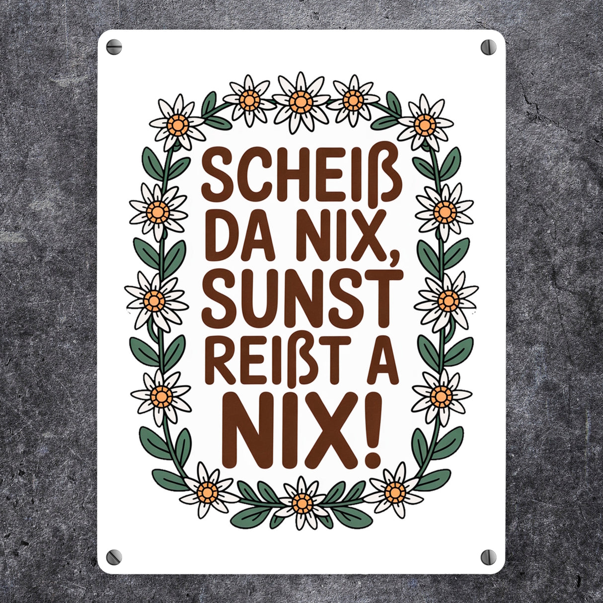 Scheiß da nix, sunst reißt a nix! Metallschild in 15x20 cm