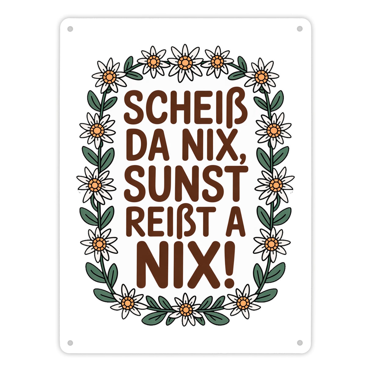 Scheiß da nix, sunst reißt a nix! Metallschild in 15x20 cm
