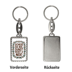 Scheiß da nix, sunst reißt a nix! Schlüsselanhänger