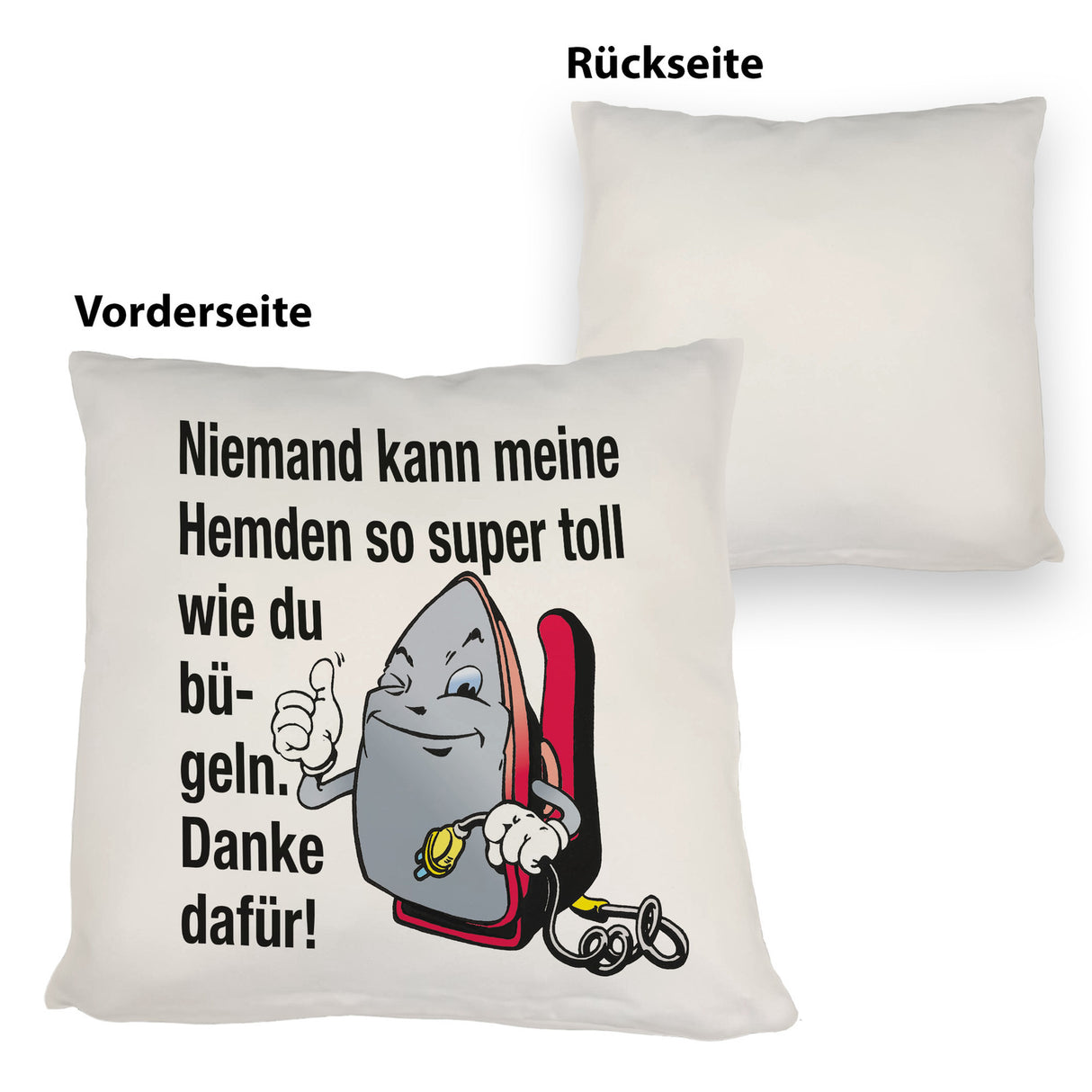 Lächelndes Bügeleisen Kissen mit Spruch: Niemand bügelt Hemden besser. Danke!