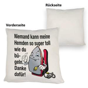 Lächelndes Bügeleisen Kissen mit Spruch: Niemand bügelt Hemden besser. Danke!