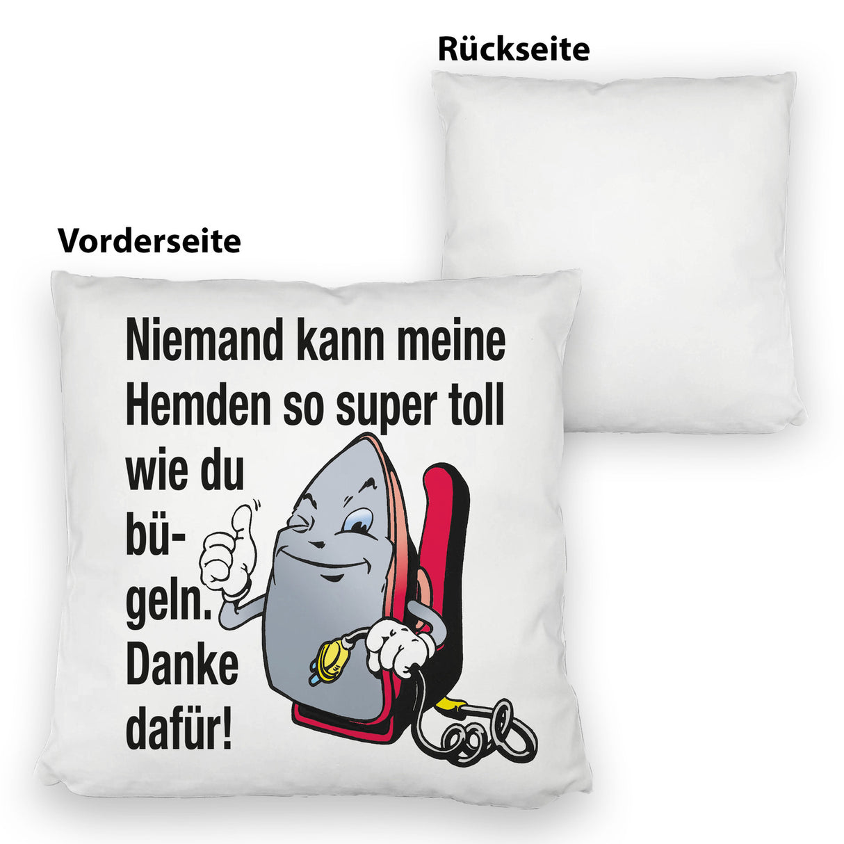Lächelndes Bügeleisen Kissen mit Spruch: Niemand bügelt Hemden besser. Danke!