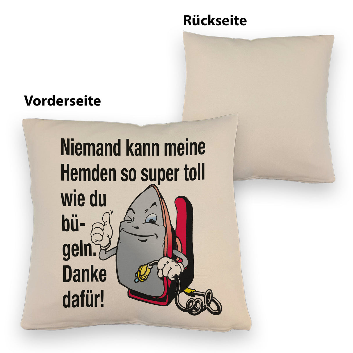 Lächelndes Bügeleisen Kissen mit Spruch: Niemand bügelt Hemden besser. Danke!