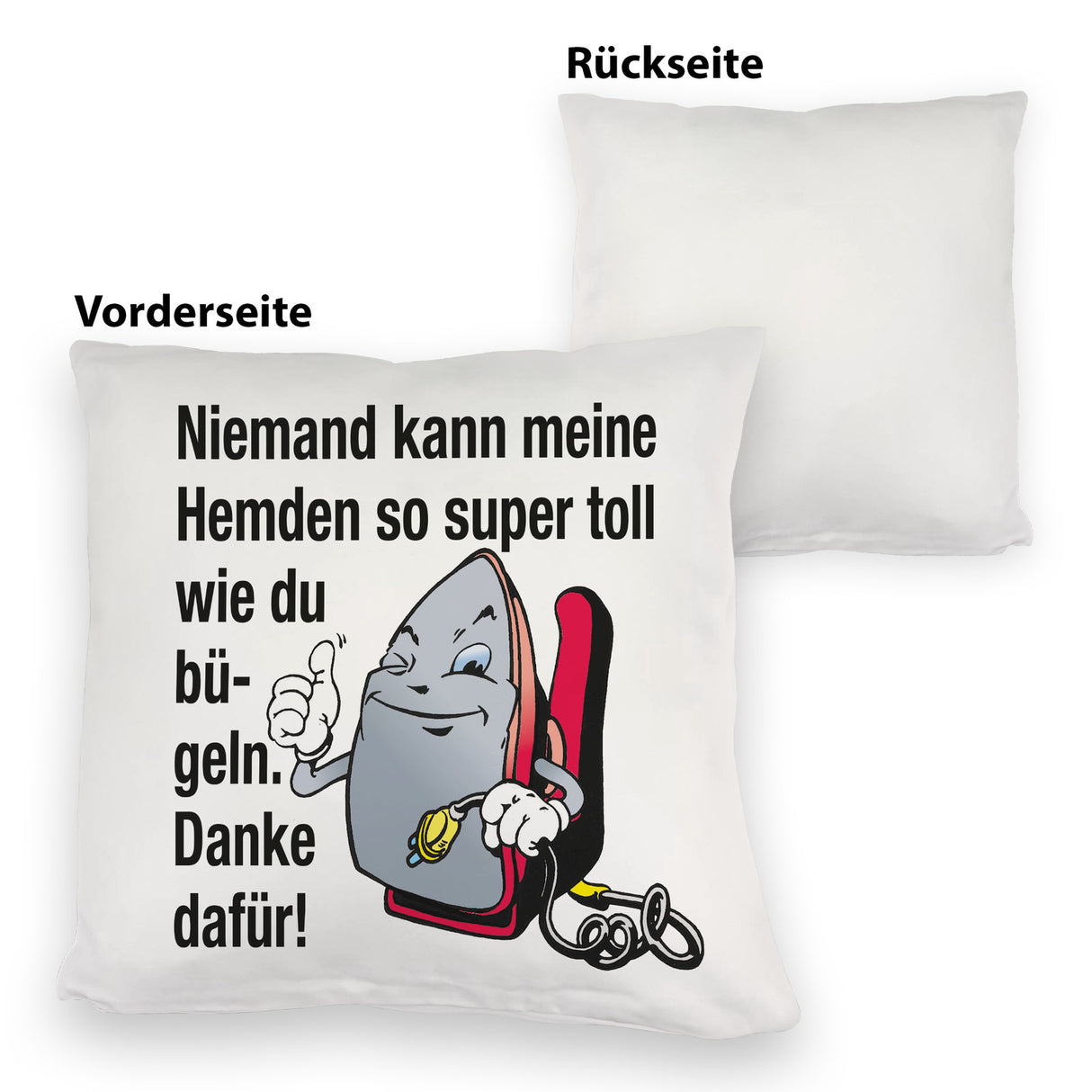 Lächelndes Bügeleisen Kissen mit Spruch: Niemand bügelt Hemden besser. Danke!