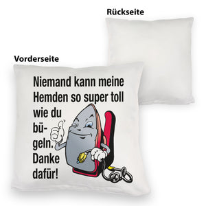 Lächelndes Bügeleisen Kissen mit Spruch: Niemand bügelt Hemden besser. Danke!