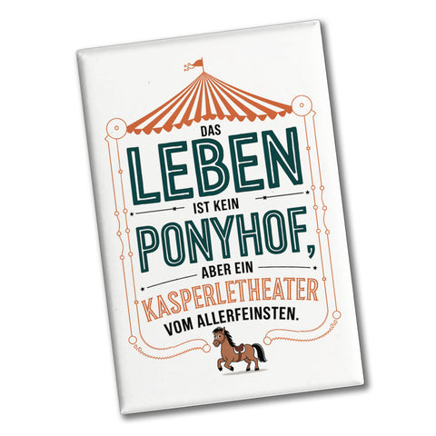 Das Leben ist kein Ponyhof sondern ein Kasperletheater Souvenir Magnet Cartoon Pferd
