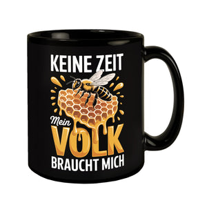 Keine Zeit Tasse für Imker - Mein Volk braucht mich