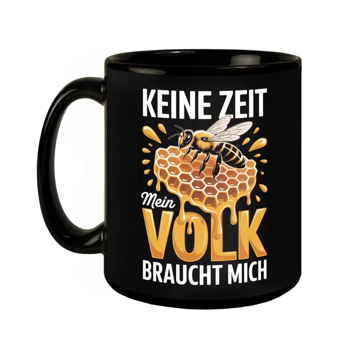 Keine Zeit Tasse für Imker - Mein Volk braucht mich