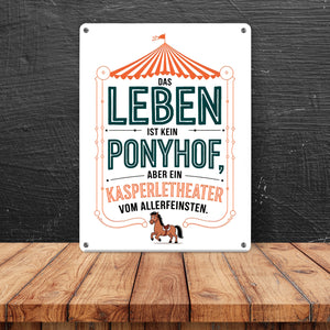 Das Leben ist kein Ponyhof sonder ein Kasperletheater Metallschild in 15x20 cm Cartoon Pferd