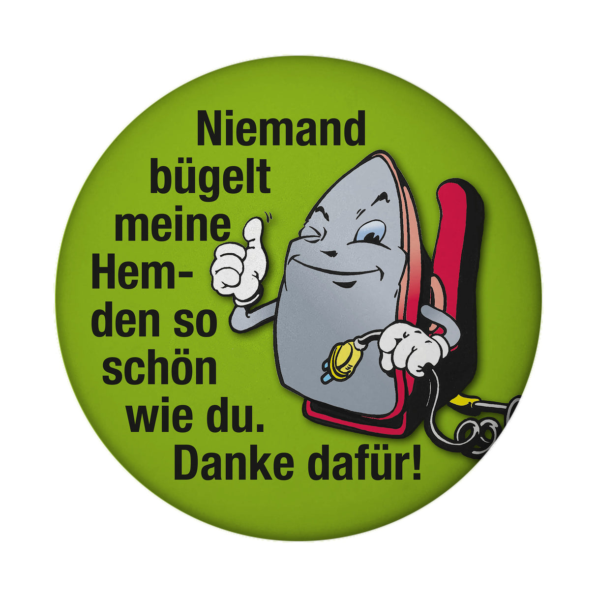 Lächelndes Bügeleisen Magnet rund mit Spruch: Du bügelst am schönsten.
